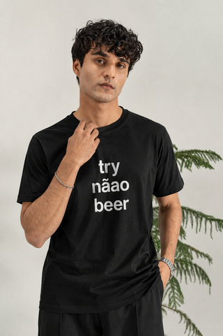 Try Nãao Beer T-Shirt - Black Fashion for Beer Lovers