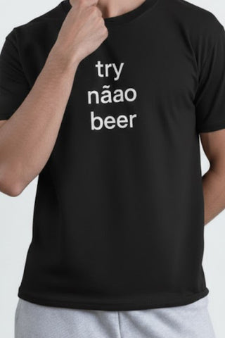 Try Nãao Beer T-Shirt - Black Fashion for Beer Lovers Ecowear Store
